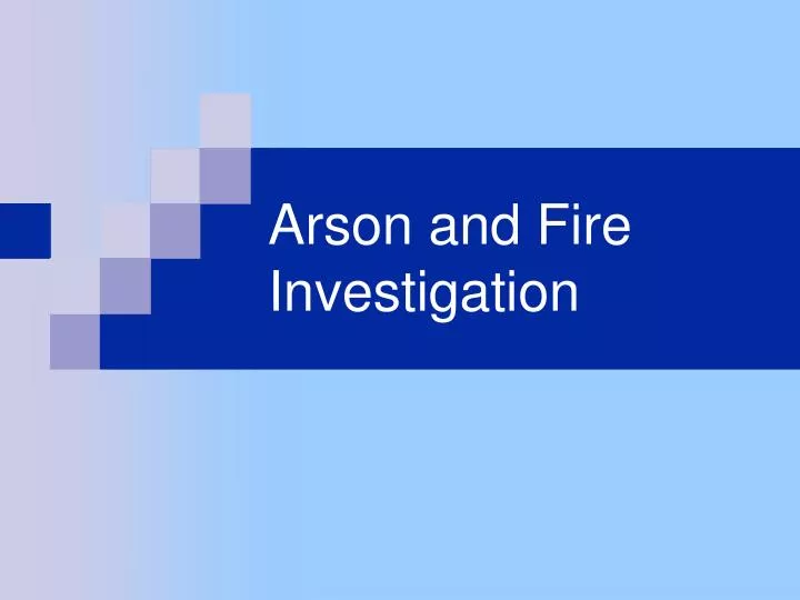arson and fire investigation n.