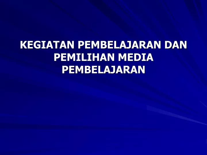 Ppt Kegiatan Pembelajaran Dan Pemilihan Media Pembelajaran Powerpoint Presentation Id399440 9979