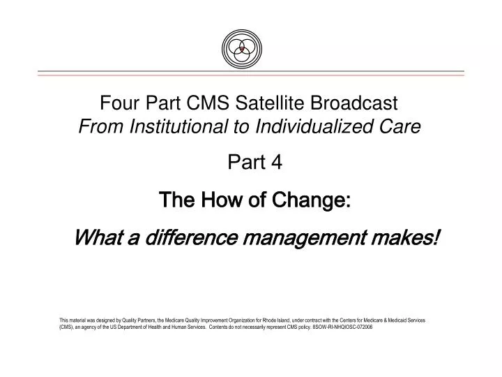 four part cms satellite broadcast from institutional to individualized care n.
