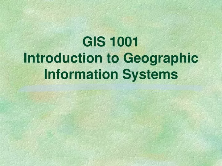gis 1001 introduction to geographic information systems n.