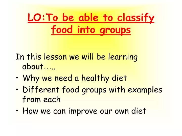 lo to be able to classify food into groups n.