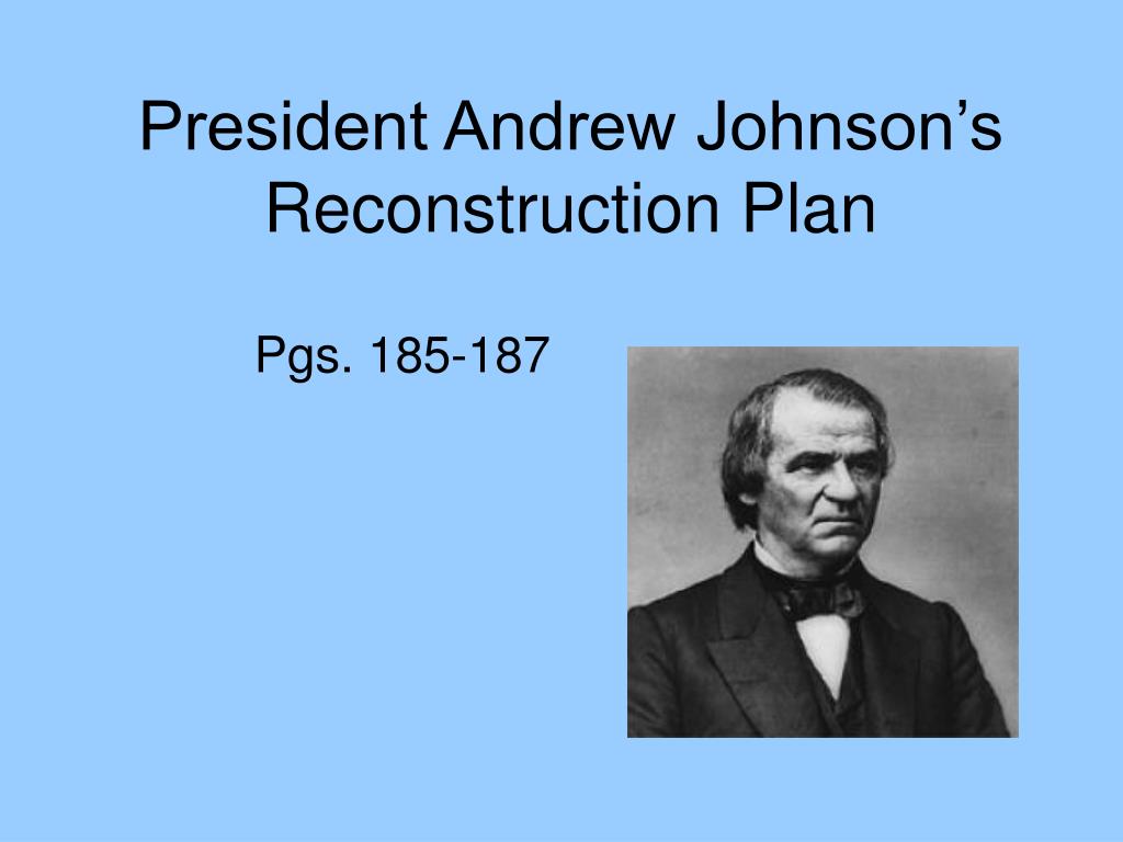 PPT President Andrew Johnson’s Reconstruction Plan PowerPoint