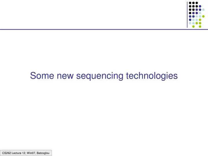 some new sequencing technologies n.