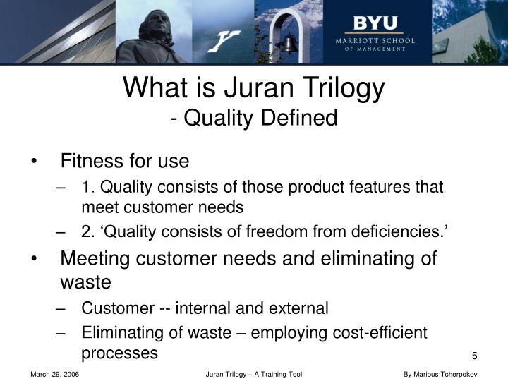 influences of juran trilogy Juran came up with a quality trilogy influences from the juran trilogy has been implemented in the company’s curriculum such as planning and improvement. influences of juran trilogy Juran came up with a quality trilogy influences from the juran trilogy has been implemented in the company’s curriculum such as planning and improvement.