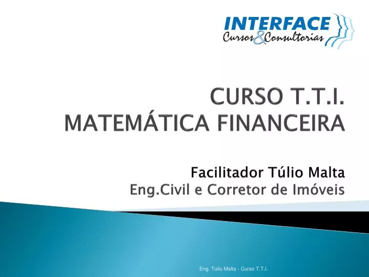 PPT - CURSO T.T.I. MATEMÁTICA FINANCEIRA Facilitador Túlio Malta Eng ...