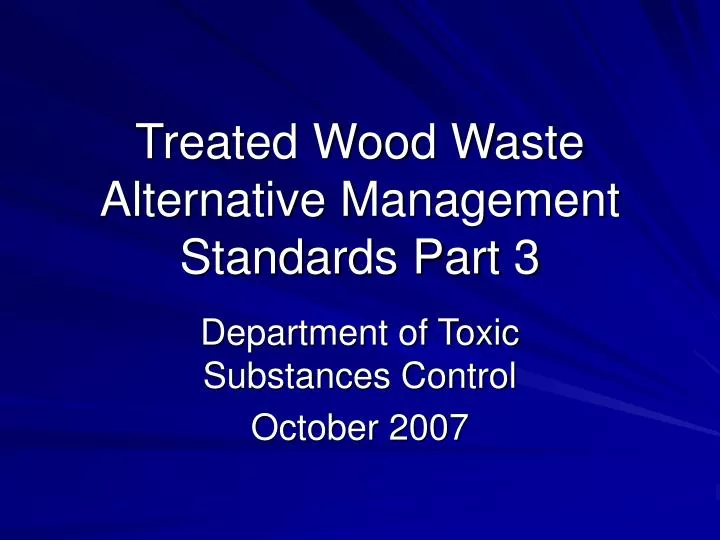 treated wood waste alternative management standards part 3 n.