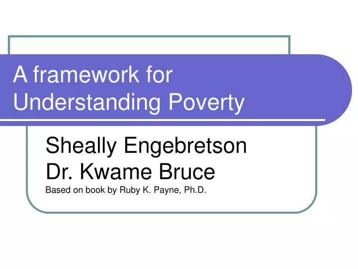 PPT - A framework for Understanding Poverty PowerPoint Presentation ...