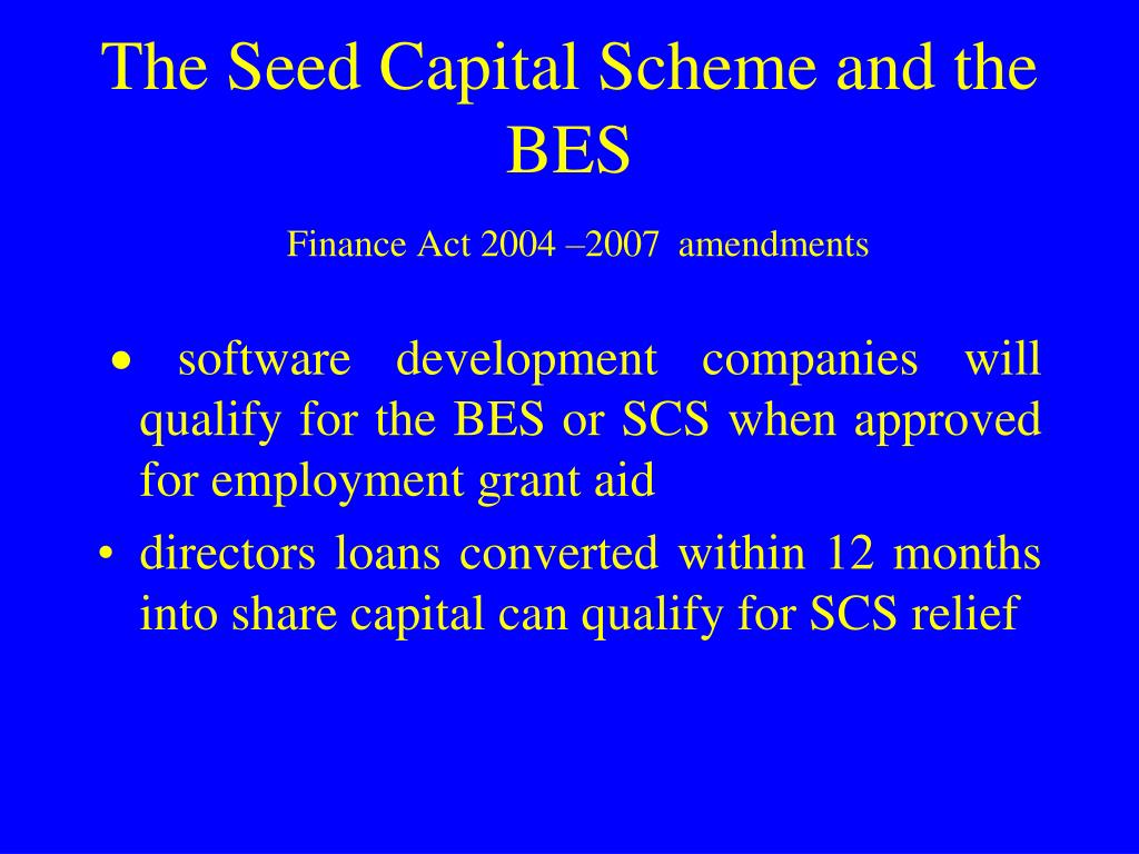 PPT - The Seed Capital Scheme and the BES PowerPoint Presentation, free  download - ID:413969