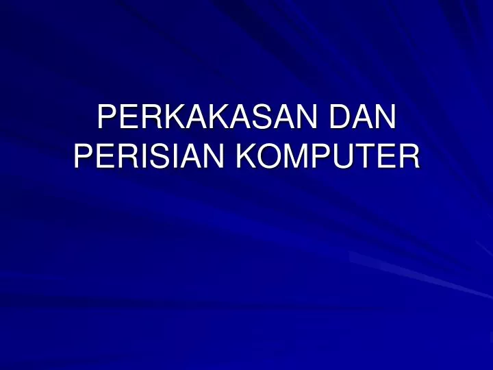 Ppt Perkakasan Dan Perisian Komputer Powerpoint Presentation Free