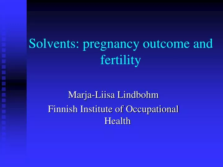 solvents pregnancy outcome and fertility n.