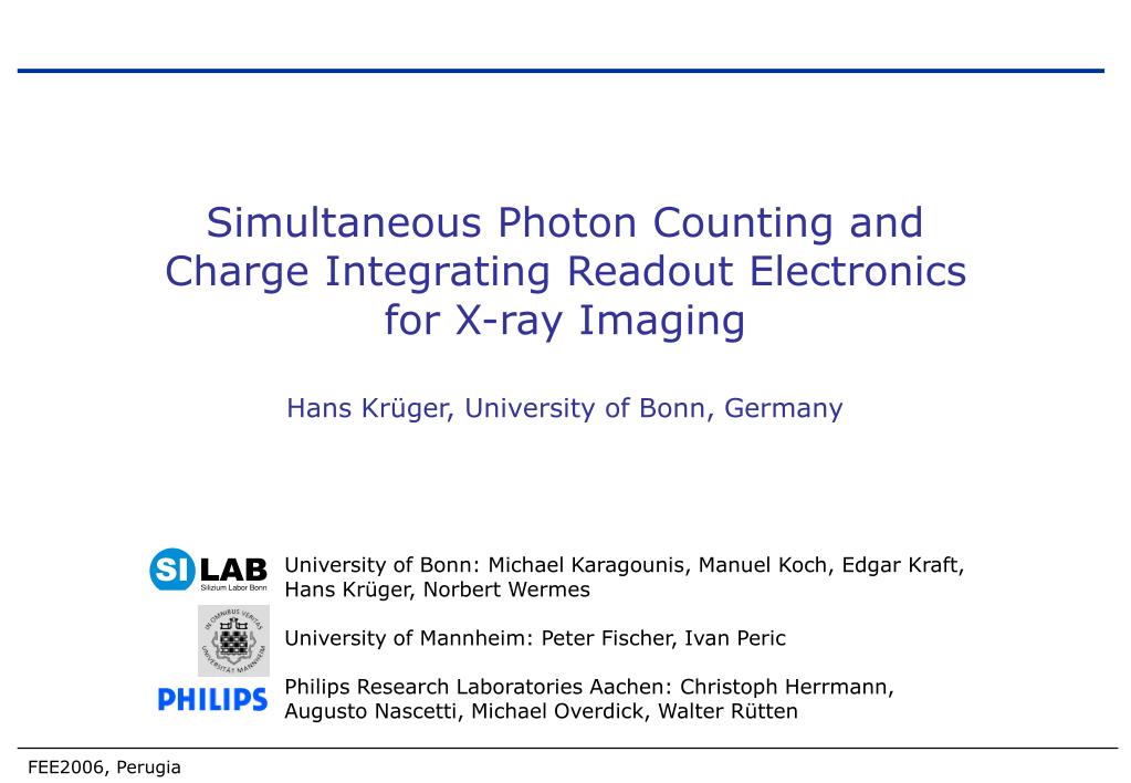 PPT - Simultaneous Photon Counting and Charge Integrating Readout  Electronics for X-ray Imaging Hans Krüger, University of PowerPoint  Presentation - ID:415461