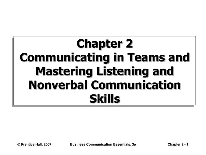 chapter 2 communicating in teams and mastering listening and nonverbal communication skills n.