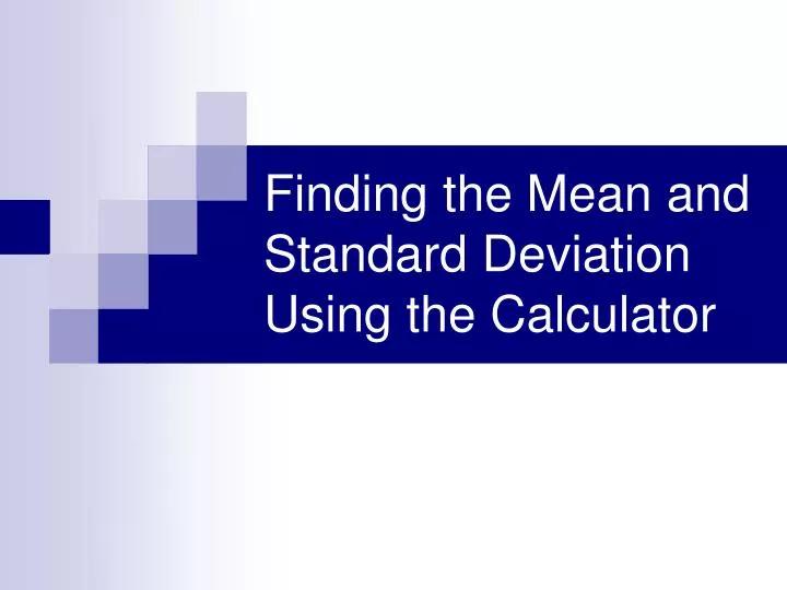 PPT - Finding the Mean and Standard Deviation Using the ...