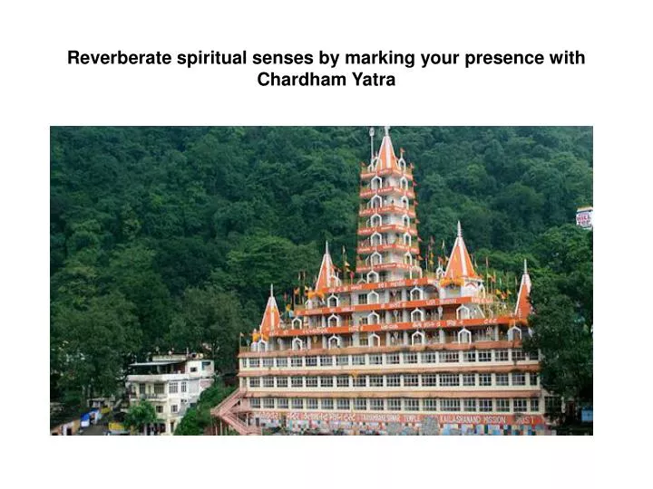 reverberate spiritual senses by marking your presence with chardham yatra n.