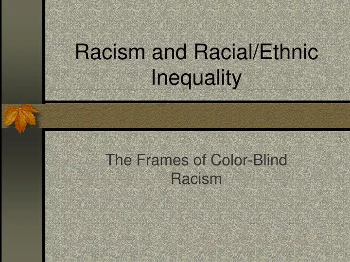 racism and racial ethnic inequality n.