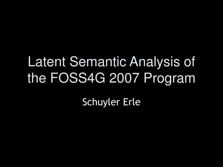 latent semantic analysis of the foss4g 2007 program n.