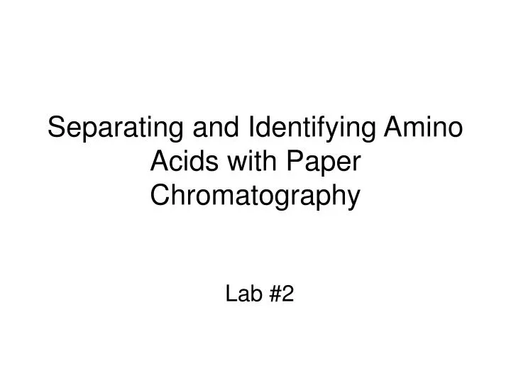 separating and identifying amino acids with paper chromatography n.