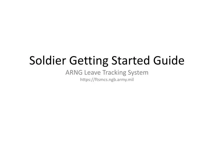 soldier getting started guide arng leave tracking system https ftsmcs ngb army mil n.