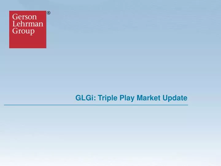 glgi triple play market update n.