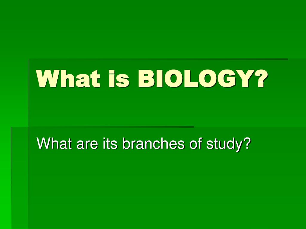 What is BIOLOGY? 