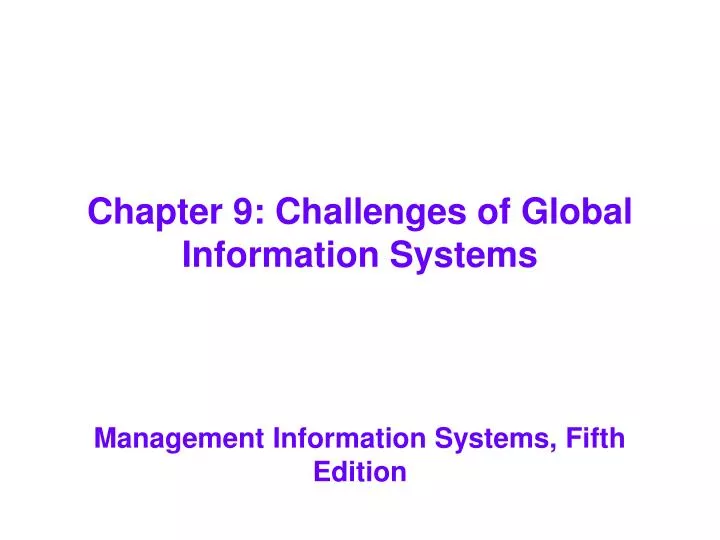 PPT Chapter 9 Challenges Of Global Information Systems PowerPoint