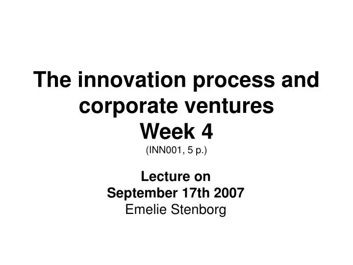 the innovation process and corporate ventures week 4 inn001 5 p n.