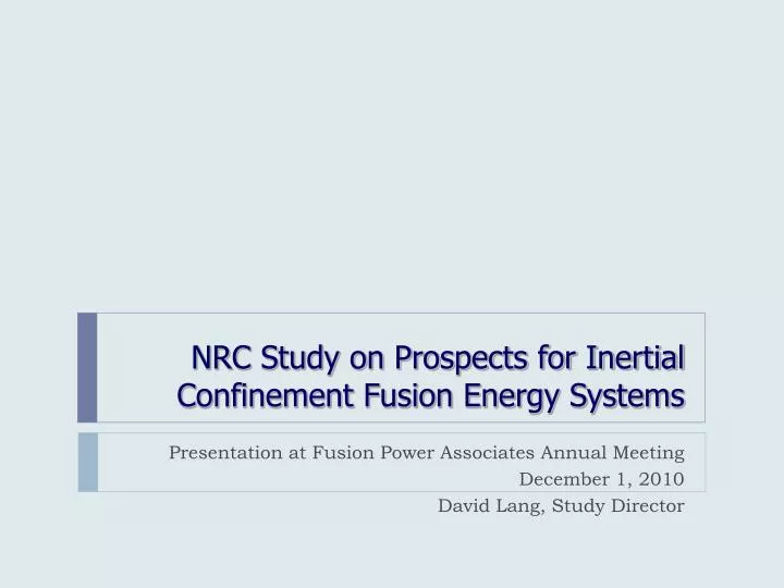 nrc study on prospects for inertial confinement fusion energy systems n.