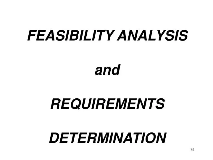 feasibility analysis and requirements determination n.