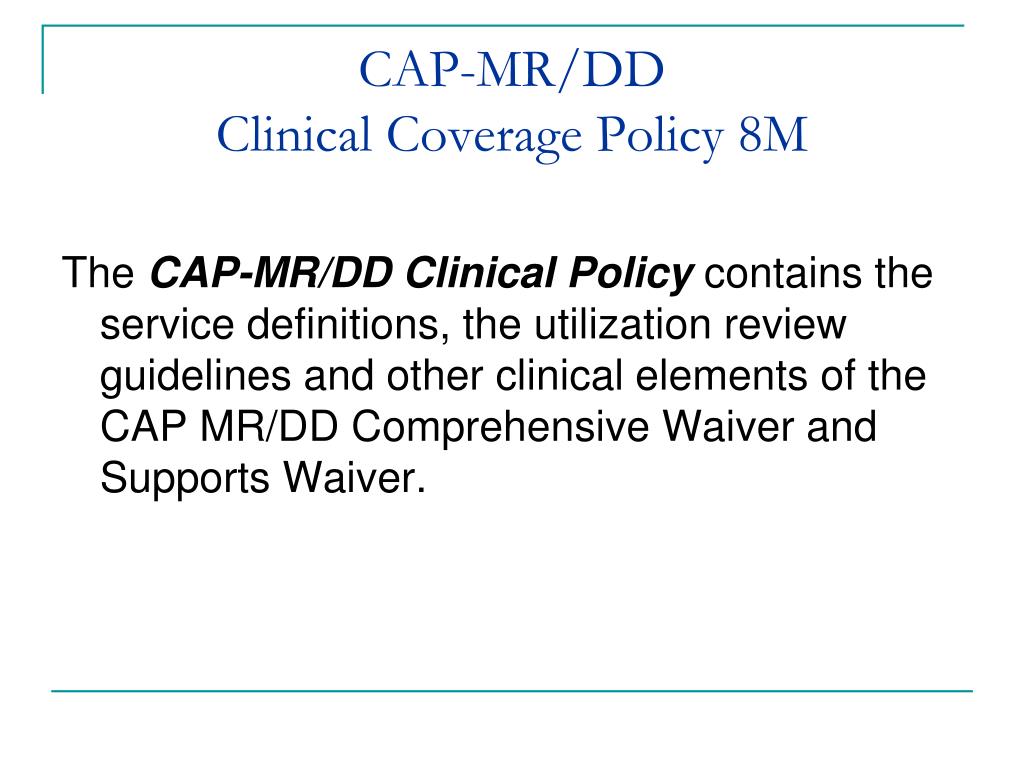 ppt-cap-mr-dd-clinical-policy-technical-amendment-and-manuals