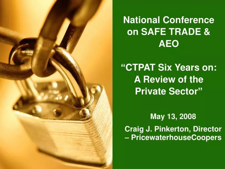 national conference on safe trade aeo ctpat six years on a review of the private sector n.