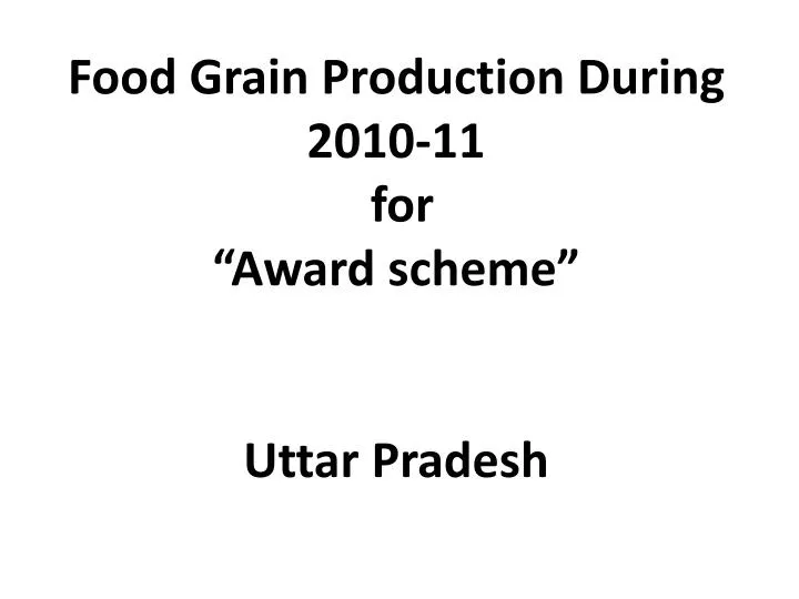 food grain production during 2010 11 for award scheme uttar pradesh n.