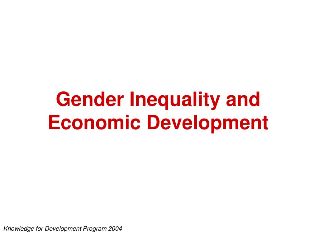 PPT - Gender Inequality, Economic Development and the Knowledge Economy ...
