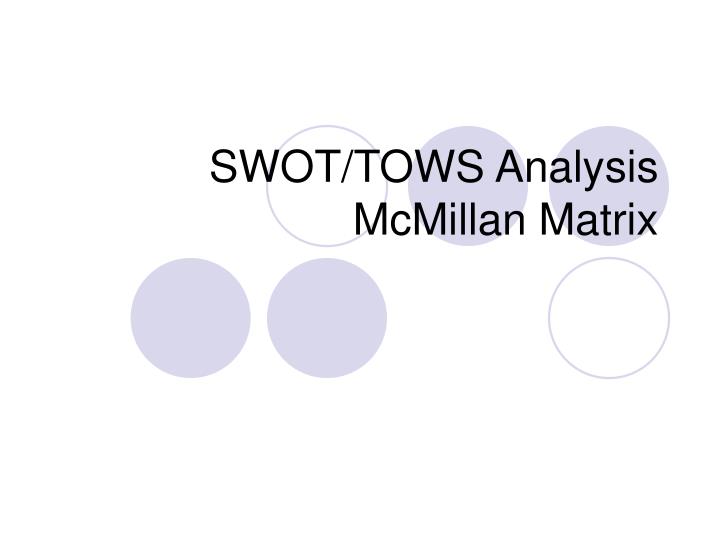 swot tows analysis mcmillan matrix n.