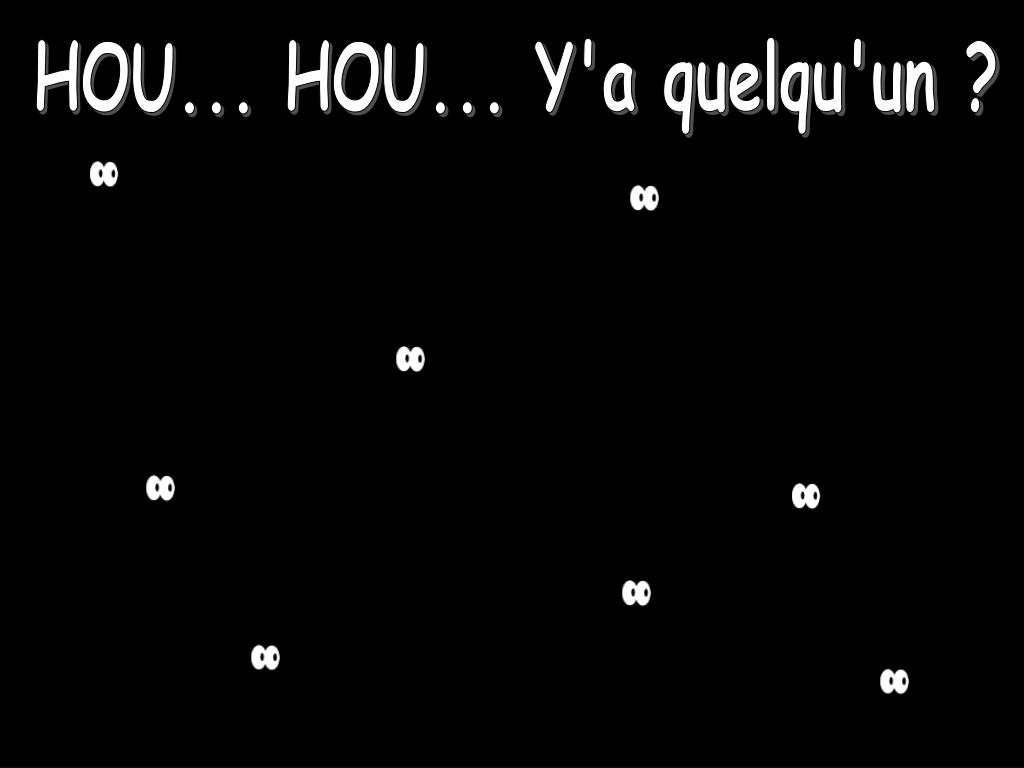 Hou hou ! Il y a quelqu'un ?