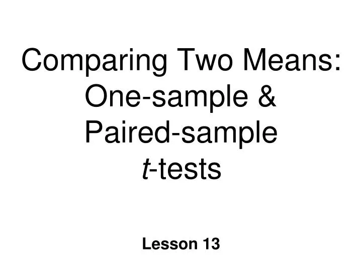 Ppt Comparing Two Means One Sample Paired Sample T Tests Powerpoint Presentation Id 436054