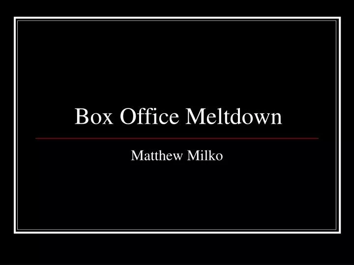 box office meltdown n.
