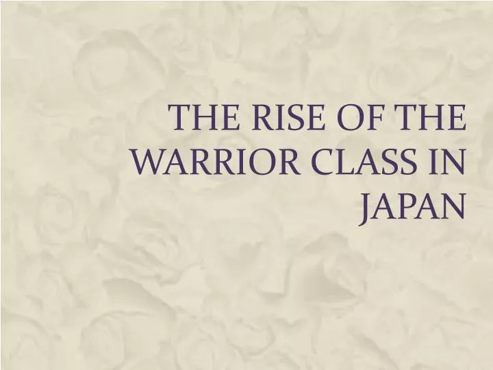 the rise of the warrior class in japan n.