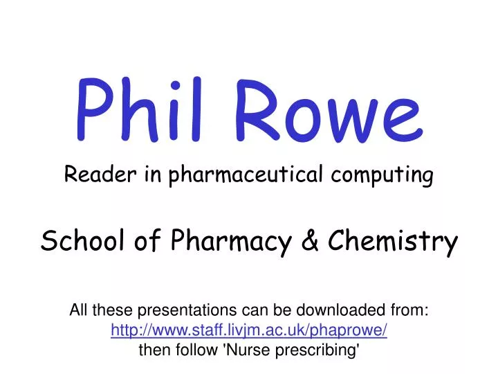 phil rowe reader in pharmaceutical computing school of pharmacy chemistry n.