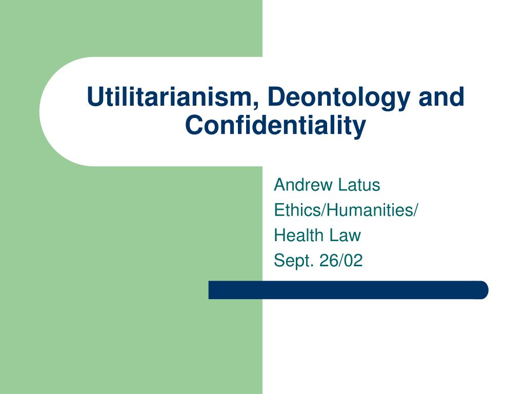 Deontology and Utilitarianism