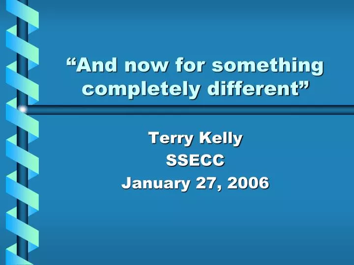 PPT - “And now for something completely different” PowerPoint ...