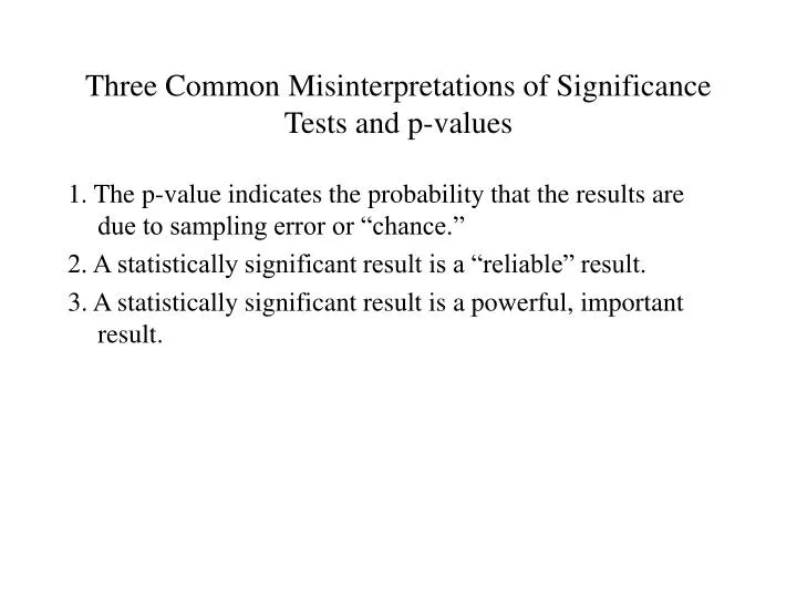 three common misinterpretations of significance tests and p values n.