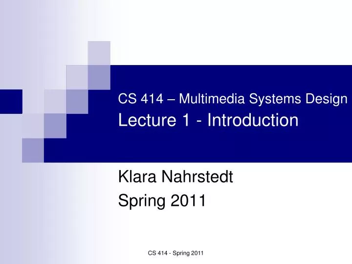cs 414 multimedia systems design lecture 1 introduction n.