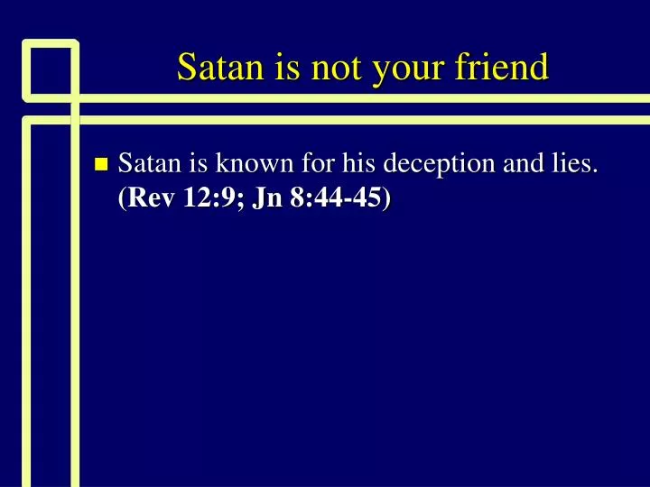 satan is not your friend n.