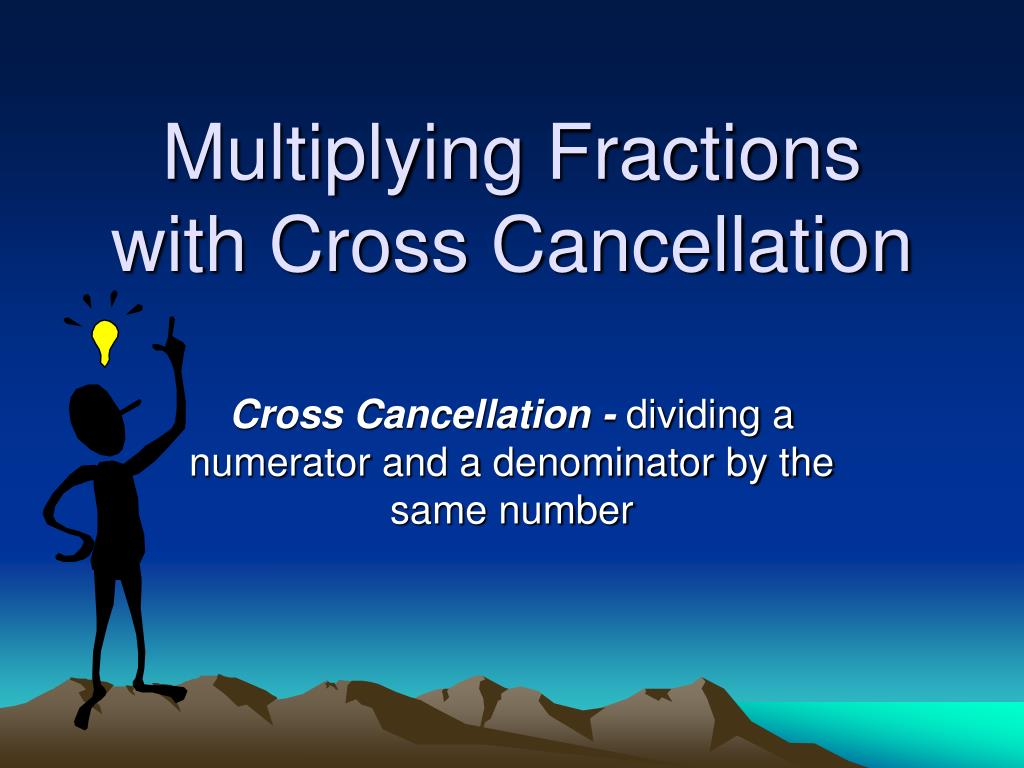 PPT - Multiplying Fractions with Cross Cancellation PowerPoint