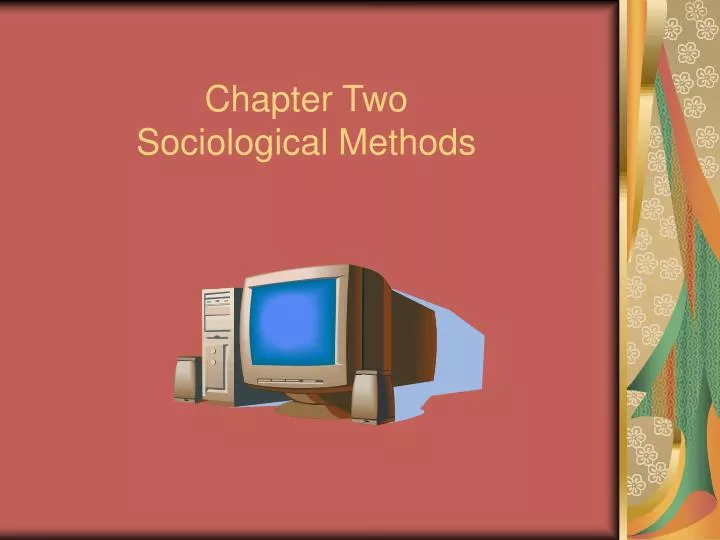 PPT Chapter Two Sociological Methods PowerPoint Presentation, free