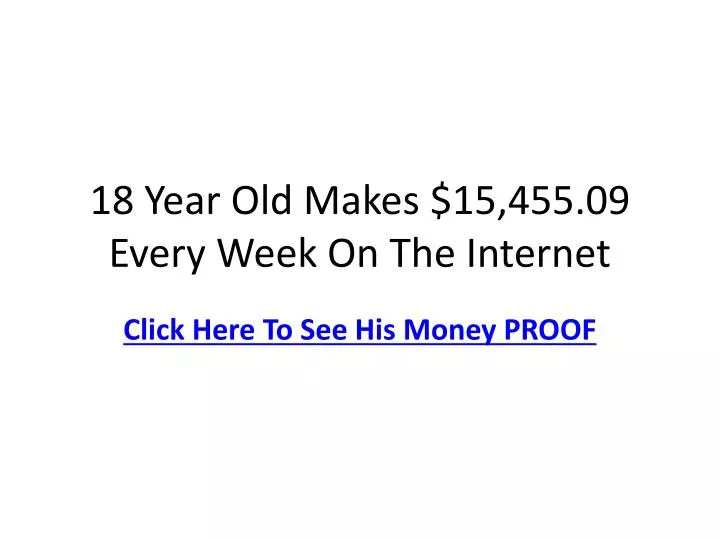 18 year old makes 15 455 09 every week on the internet n.