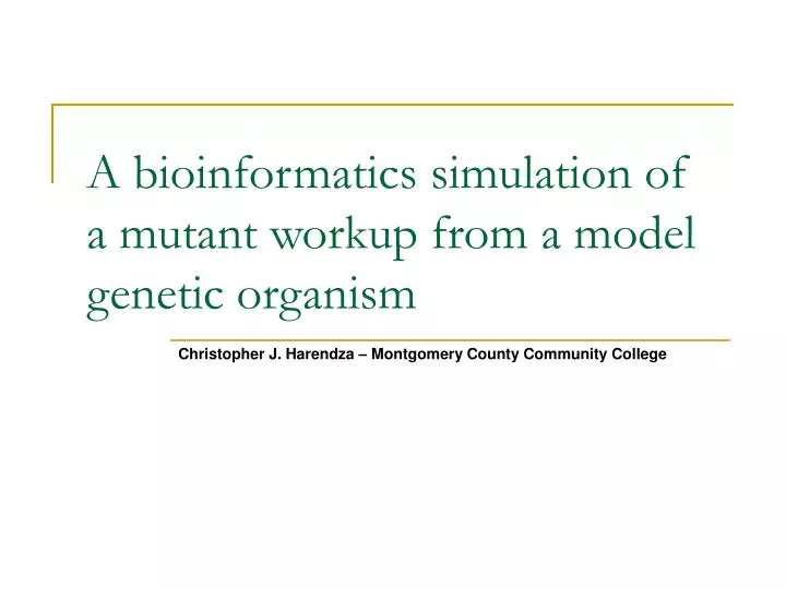 a bioinformatics simulation of a mutant workup from a model genetic organism n.