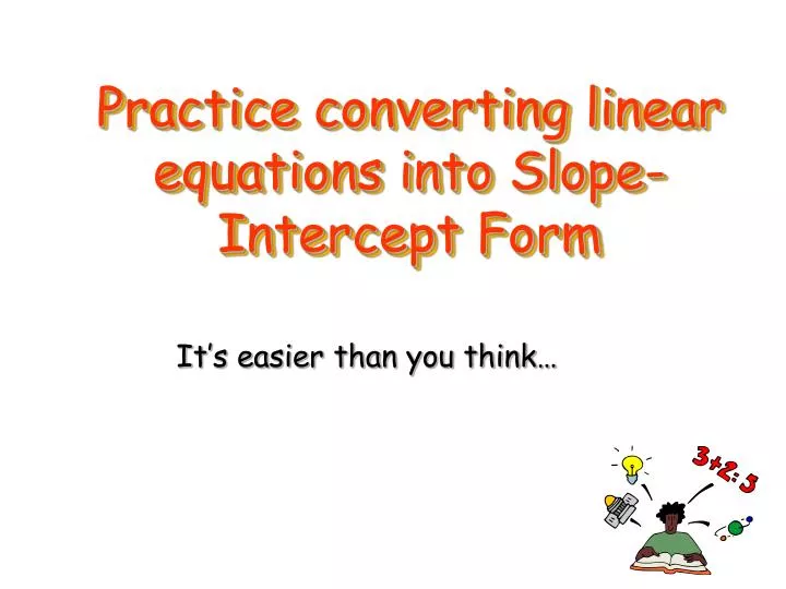 practice converting linear equations into slope intercept form n.