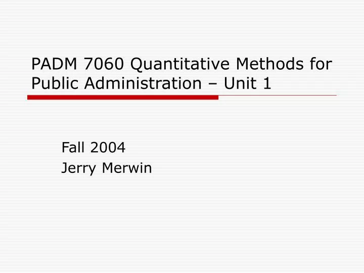 padm 7060 quantitative methods for public administration unit 1 n.