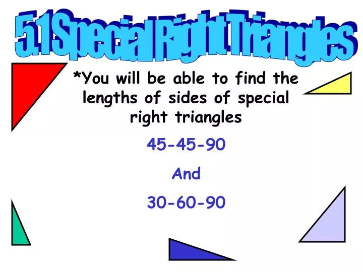 PPT - 5.1 Special Right Triangles PowerPoint Presentation, free ...